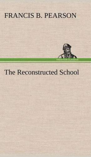 The Reconstructed School de Francis B. Pearson
