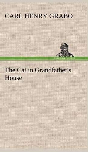 The Cat in Grandfather's House de Carl Henry Grabo