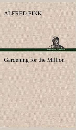 Gardening for the Million de Alfred Pink