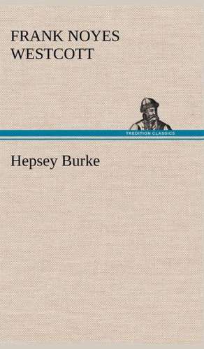 Hepsey Burke de Frank N. (Frank Noyes) Westcott