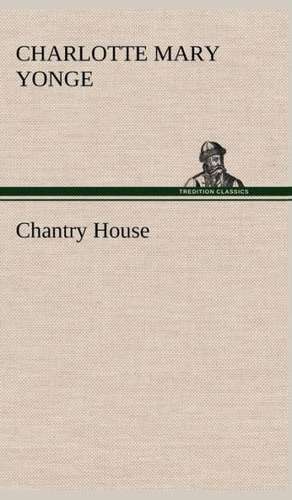 Chantry House de Charlotte Mary Yonge