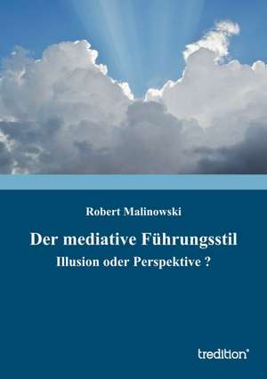 Der Mediative Fuhrungsstil: With Genera de Robert Malinowski