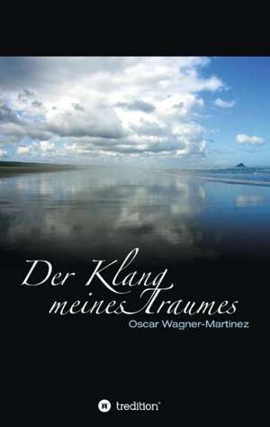 Der Klang Meines Traumes: With Genera de Oscar Wagner-Martinez