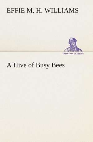 A Hive of Busy Bees de Effie Mae Hency Williams