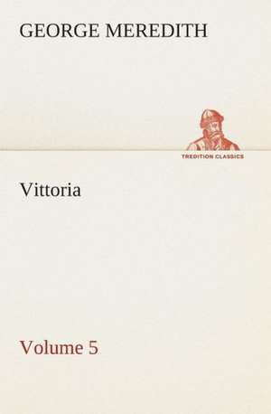 Vittoria - Volume 5 de George Meredith