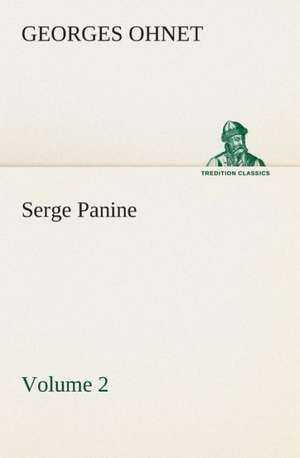 Serge Panine - Volume 02 de Georges Ohnet