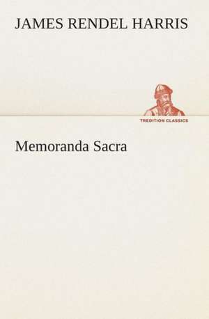 Memoranda Sacra de J. Rendel (James Rendel) Harris