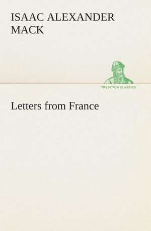 Letters from France de Isaac Alexander Mack