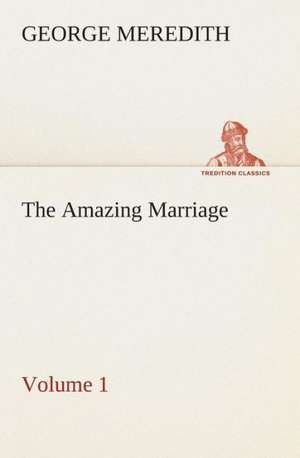 The Amazing Marriage - Volume 1 de George Meredith