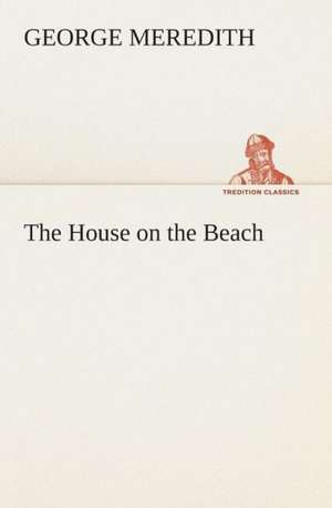 The House on the Beach de George Meredith