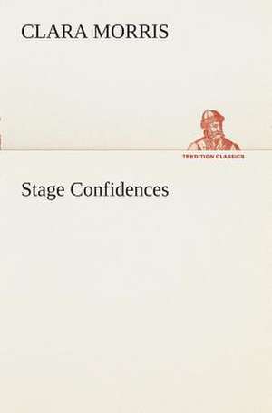 Stage Confidences de Clara Morris