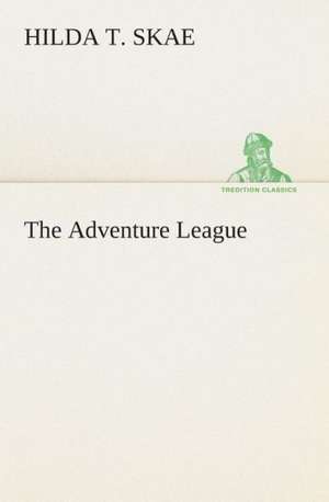 The Adventure League de Hilda T. Skae