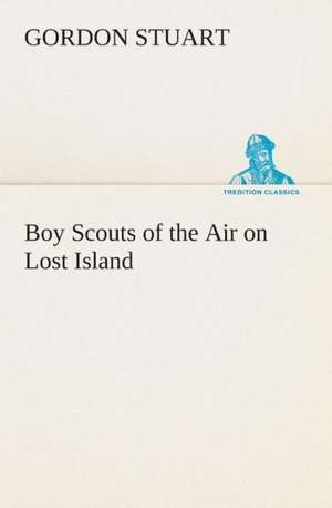 Boy Scouts of the Air on Lost Island de Gordon Stuart