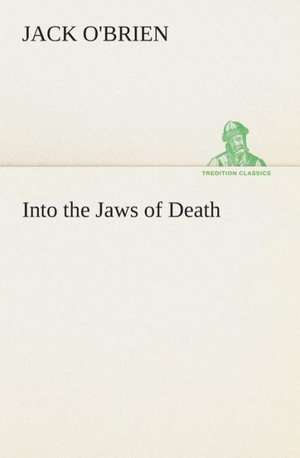 Into the Jaws of Death de Jack O'Brien