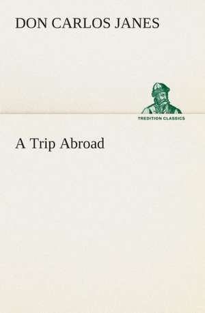 A Trip Abroad de Don Carlos Janes