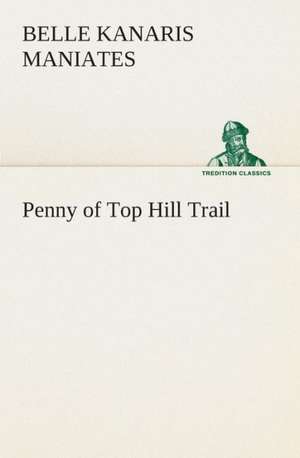 Penny of Top Hill Trail de Belle Kanaris Maniates