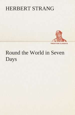 Round the World in Seven Days de Herbert Strang