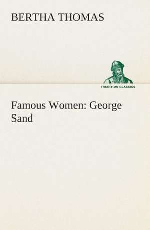 Famous Women: George Sand de Bertha Thomas