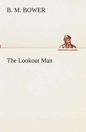 The Lookout Man de B. M. Bower