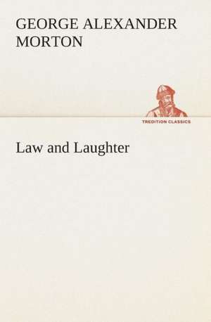 Law and Laughter de George A. (George Alexander) Morton