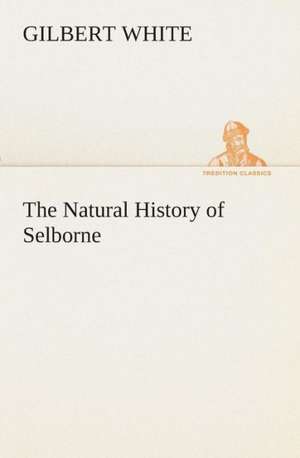 The Natural History of Selborne de Gilbert White