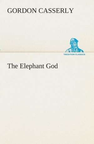 The Elephant God de Gordon Casserly