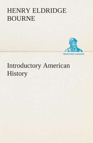 Introductory American History de Henry Eldridge Bourne