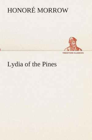 Lydia of the Pines de Honoré Morrow