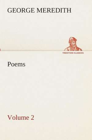 Poems - Volume 2 de George Meredith