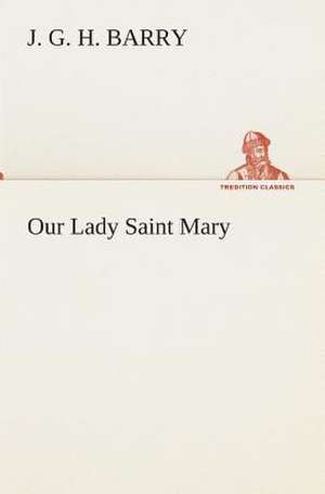 Our Lady Saint Mary de J. G. H. Barry