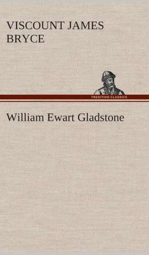 William Ewart Gladstone de James Bryce