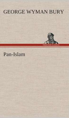 Pan-Islam de G. Wyman (George Wyman) Bury