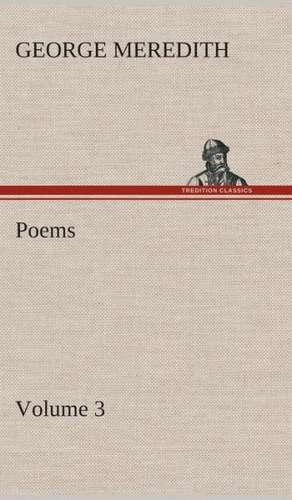 Poems - Volume 3 de George Meredith