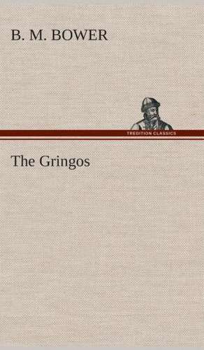 The Gringos de B. M. Bower