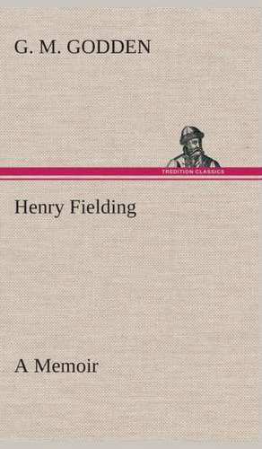 Henry Fielding: A Memoir de G. M. Godden