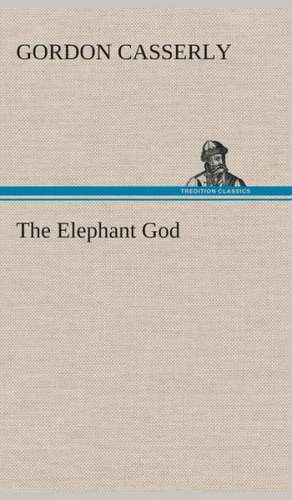 The Elephant God de Gordon Casserly