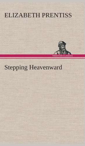 Stepping Heavenward de E. (Elizabeth) Prentiss