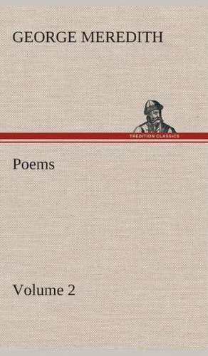 Poems - Volume 2 de George Meredith