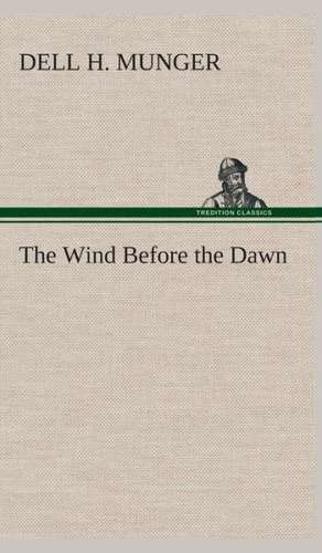 The Wind Before the Dawn de Dell H. Munger