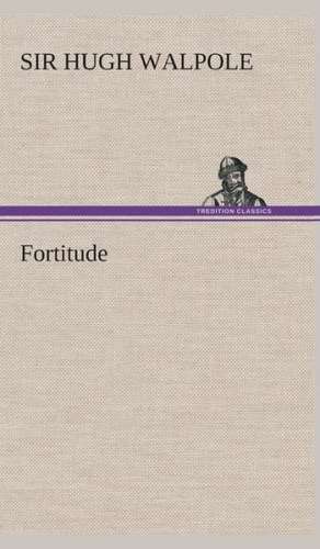 Fortitude de Sir Hugh Walpole
