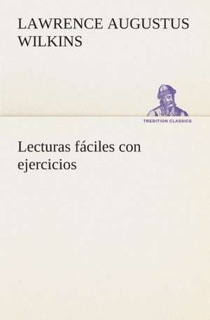 Lecturas Faciles Con Ejercicios: de Manila a Tayabas de Lawrence A. (Lawrence Augustus) Wilkins