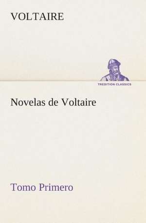 Novelas de Voltaire - Tomo Primero de Voltaire