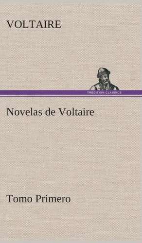 Novelas de Voltaire - Tomo Primero de Voltaire