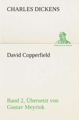 David Copperfield - Band 2, Ubersetzt Von Gustav Meyrink: I El Loco de Bedlam de Charles Dickens