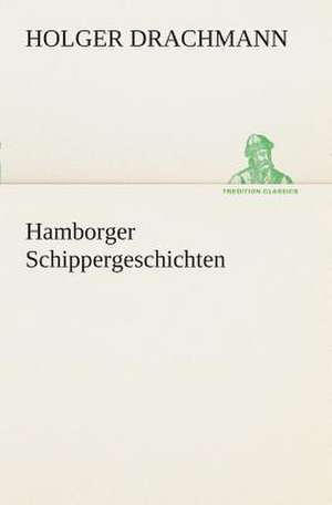 Hamborger Schippergeschichten de Holger Drachmann