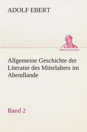 Allgemeine Geschichte Der Literatur Des Mittelalters Im Abendlande: I El Loco de Bedlam de Adolf Ebert