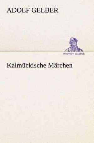 Kalmuckische Marchen: I El Loco de Bedlam de Adolf Gelber