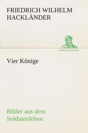 Vier Konige: I El Loco de Bedlam de Friedrich Wilhelm Hackländer