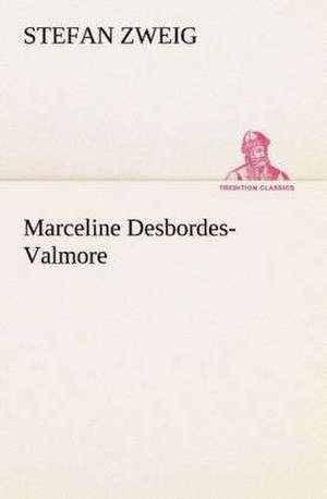 Marceline Desbordes-Valmore de Stefan Zweig