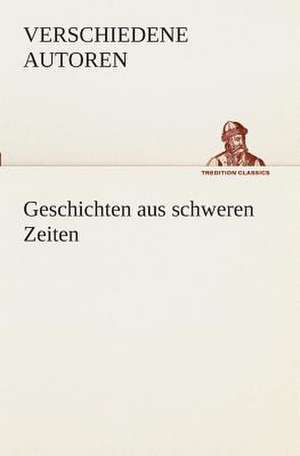 Geschichten Aus Schweren Zeiten: Gesamtwerk de ZZZ - Verschiedene Autoren